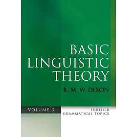 R M W Dixon: Basic Linguistic Theory Volume 3