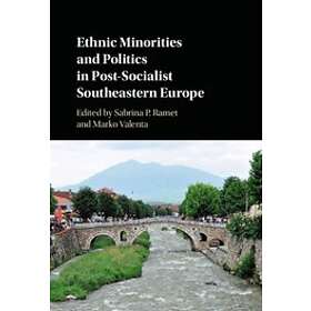 Sabrina P Ramet: Ethnic Minorities and Politics in Post-Socialist Southeastern Europe
