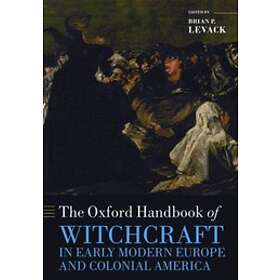 The Oxford Handbook of Witchcraft in Early Modern Europe and Colonial America