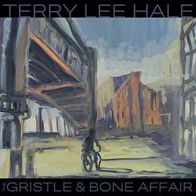 Terry Lee Hale - The Gristle & Bone Affair Limited Edition LP