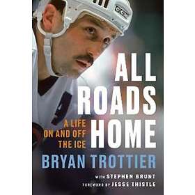 Bryan Trottier, Stephen Brunt: All Roads Home