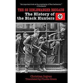 Christian Ingrao: The SS Dirlewanger Brigade