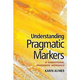 Karin Aijmer: Understanding Pragmatic Markers
