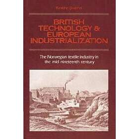 Kristine Bruland: British Technology and European Industrialization