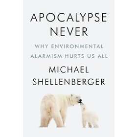 Michael Shellenberger: Apocalypse Never