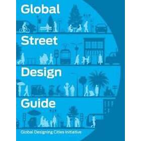 National Association of City Transportation Officials: Global Street Design Guide