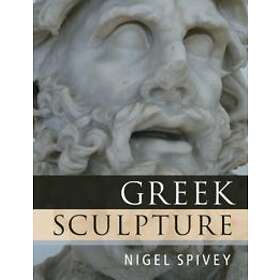 Nigel Spivey: Greek Sculpture
