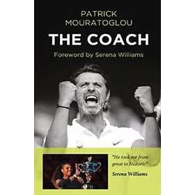 Patrick Mouratoglou: The Coach