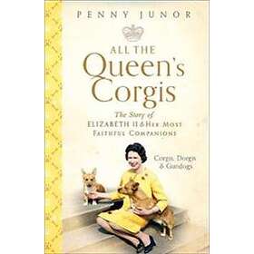 Penny Junor: All The Queen's Corgis
