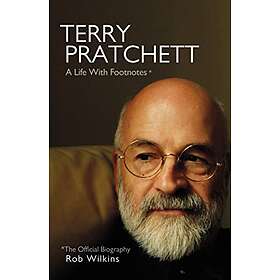 Rob Wilkins: Terry Pratchett: A Life With Footnotes