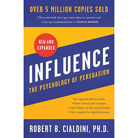 Robert B Cialdini PhD: Influence, New and Expanded UK