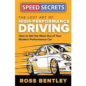 Ross Bentley: The Lost Art of High-Performance Driving