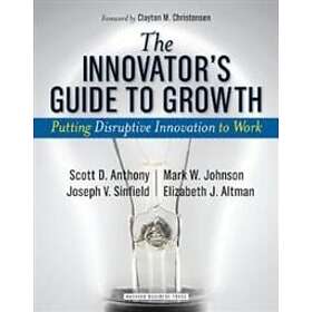 Scott D Anthony: The Innovator's Guide to Growth