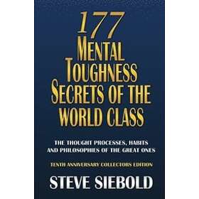 Steve Siebold: 177 Mental Toughness Secrets of the World Class: The Thought Proc