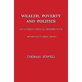 Thomas Sowell: Wealth, Poverty and Politics