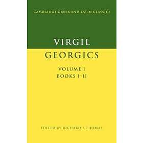 Virgil: Virgil: Georgics: Volume 1, Books I-II