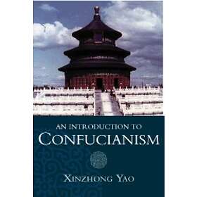 Xinzhong Yao: An Introduction to Confucianism