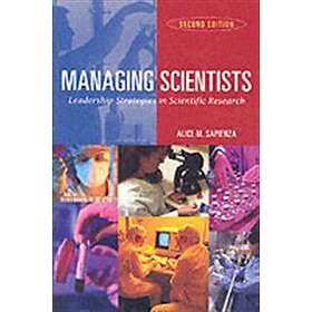 Managing Scientists – Leadership Strategies in Scientific Research 2e