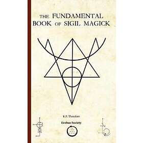 K P Theodore: The Fundamental Book of Sigil Magick
