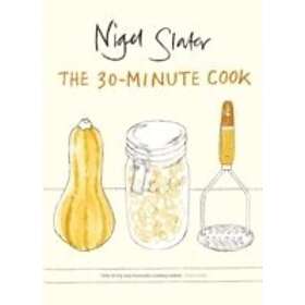 Nigel Slater: The 30-Minute Cook