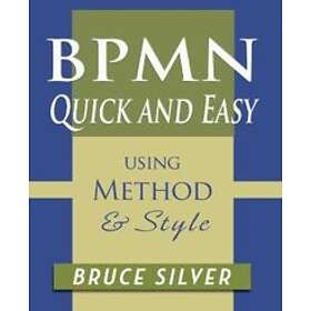 Bruce Silver: BPMN Quick and Easy Using Method Style