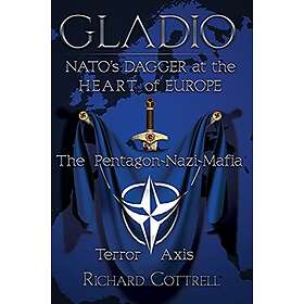 Richard Cottrell: Gladio, Nato's Dagger at the Heart of Europe