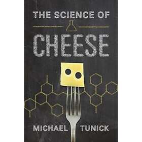 Michael H Tunick: The Science of Cheese