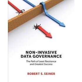 Robert S Seiner: Non-Invasive Data Governance