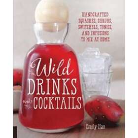 Emily Han: Wild Drinks &; Cocktails