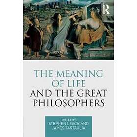 Stephen Leach, James Tartaglia: The Meaning of Life and the Great Philosophers