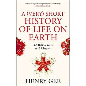 Henry Gee: A (Very) Short History of Life On Earth