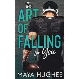 Maya Hughes: The Art of Falling for You