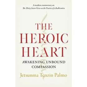 Jetsunma Tenzin Palmo: The Heroic Heart