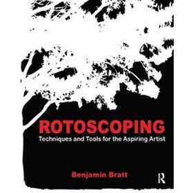 Benjamin Bratt: Rotoscoping: Techniques and Tools for the Aspiring Artist Book/C
