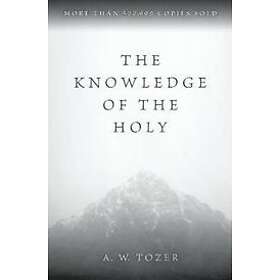 A w Tozer: The Knowledge of the Holy