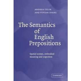 Andrea Tyler: The Semantics of English Prepositions