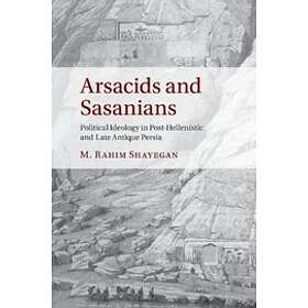 M Rahim Shayegan: Arsacids and Sasanians