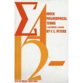 Francis E Peters: Greek Philosophical Terms