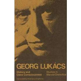 Georg Lukacs: History and Class Consciousness