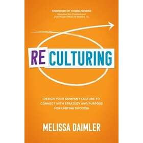 Melissa Daimler: ReCulturing: Design Your Company Culture to Connect with Strate