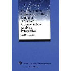 Paul Seedhouse: The Interactional Architecture of the Language Classroom
