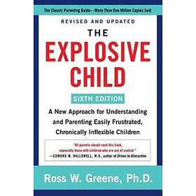 Ross W Greene PhD: The Explosive Child [Sixth Edition]