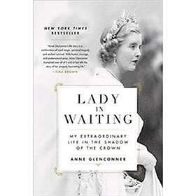 Anne Glenconner: Lady in Waiting: My Extraordinary Life the Shadow of Crown