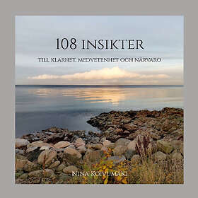 Nina Koivumäki: 108 insikter till klarhet, medvetenhet och närvaro