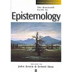 J Greco: The Blackwell Guide to Epistemology