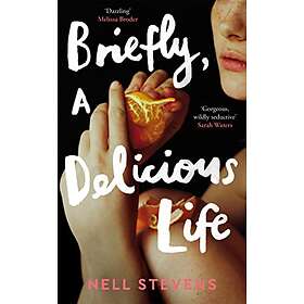 Nell Stevens: Briefly, A Delicious Life