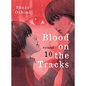 Shuzo Oshimi: Blood on the Tracks 10