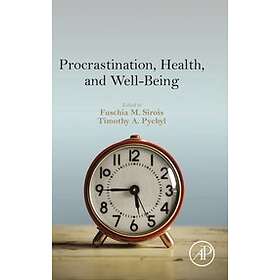 Fuschia M Sirois: Procrastination, Health, and Well-Being