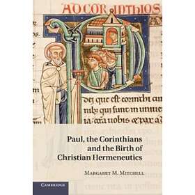 Margaret M Mitchell: Paul, the Corinthians and Birth of Christian Hermeneutics