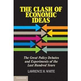 Lawrence H White: The Clash of Economic Ideas